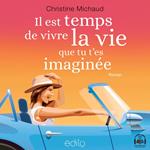 Il est temps de vivre la vie que tu t'es imaginée