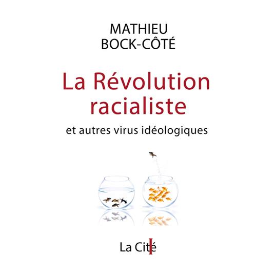 La Révolution racialiste, et autres virus idéologiques