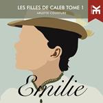 Les filles de Caleb: Tome 1 - Emilie