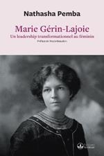 Marie Gerin-Lajoie: Un leadership transformationnel au feminin: Un leadership transformationnel: Un leadership