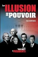 Le Secret des Presidents: l'Illusion du Pouvoir