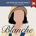 Les filles de Caleb - Tome 2 : Blanche