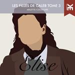 Les filles de Caleb - Tome 3 : Élise