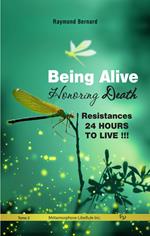 Being Alive, Honoring Death | Resistances, 24 hours to Live !!!
