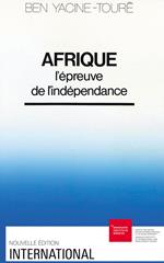 Afrique : l'épreuve de l'indépendance