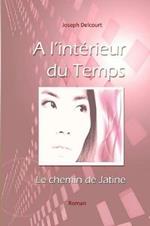 A l'Int?rieur du Temps: le Chemin de Jatine