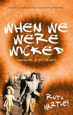 When We Were Wicked: Short Memoirs and Stories