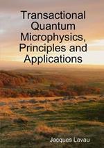 Transactional Quantum Microphysics, Principles and Applications