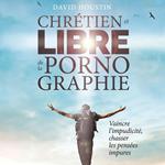 Chrétien et libre de la pornographie