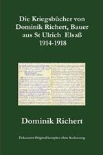 Die Kriegsbucher von Dominik Richert, Bauer, aus St Ulrich / Elsass 1914-1918