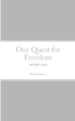 Our Quest for Freedom: and other essays