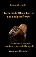 Homemade Black Garlic -The Foolproof Way