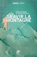 Gravir la montagne: Introduction ? l'auto-?dition