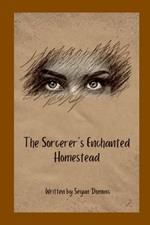 The Sorcerer's Enchanted Homestead