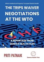 The TRIPS Waiver Negotiations at the World Trade Organization: When Intellectual Property Trumped Global Health