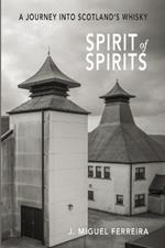 Spirit of Spirits: A Journey Into Scotland's Whisky