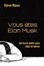 Vous etes Elon Musk: Un livre dont vous etes le heros