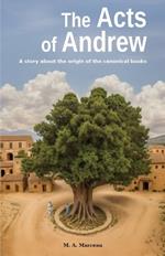 The Acts of Andrew: A story about the origin of the canonical books