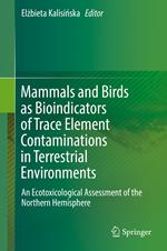 Mammals and Birds as Bioindicators of Trace Element Contaminations in Terrestrial Environments