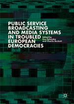 Public Service Broadcasting and Media Systems in Troubled European Democracies