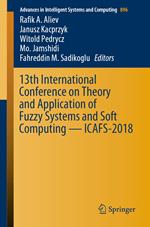 13th International Conference on Theory and Application of Fuzzy Systems and Soft Computing — ICAFS-2018