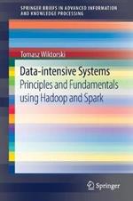 Data-intensive Systems: Principles and Fundamentals using Hadoop and Spark