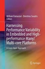 Harnessing Performance Variability in Embedded and High-performance Many/Multi-core Platforms: A Cross-layer Approach