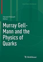 Murray Gell-Mann and the Physics of Quarks