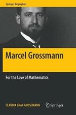 Marcel Grossmann: For the Love of Mathematics