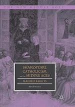 Shakespeare, Catholicism, and the Middle Ages: Maimed Rights