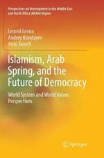 Islamism, Arab Spring, and the Future of Democracy: World System and World Values Perspectives