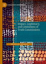 Impact, Legitimacy, and Limitations of Truth Commissions