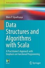 Data Structures and Algorithms with Scala: A Practitioner's Approach with Emphasis on Functional Programming