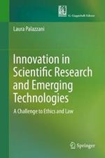 Innovation in Scientific Research and Emerging Technologies: A Challenge to Ethics and Law