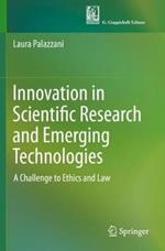 Innovation in Scientific Research and Emerging Technologies: A Challenge to Ethics and Law