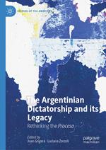 The Argentinian Dictatorship and its Legacy