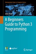 A Beginners Guide to Python 3 Programming