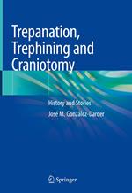 Trepanation, Trephining and Craniotomy