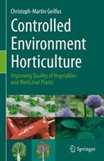 Controlled Environment Horticulture: Improving Quality of Vegetables and Medicinal Plants