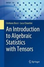 An Introduction to Algebraic Statistics with Tensors