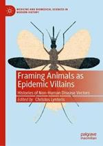 Framing Animals as Epidemic Villains: Histories of Non-Human Disease Vectors