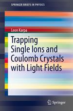 Trapping Single Ions and Coulomb Crystals with Light Fields