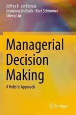 Managerial Decision Making: A Holistic Approach