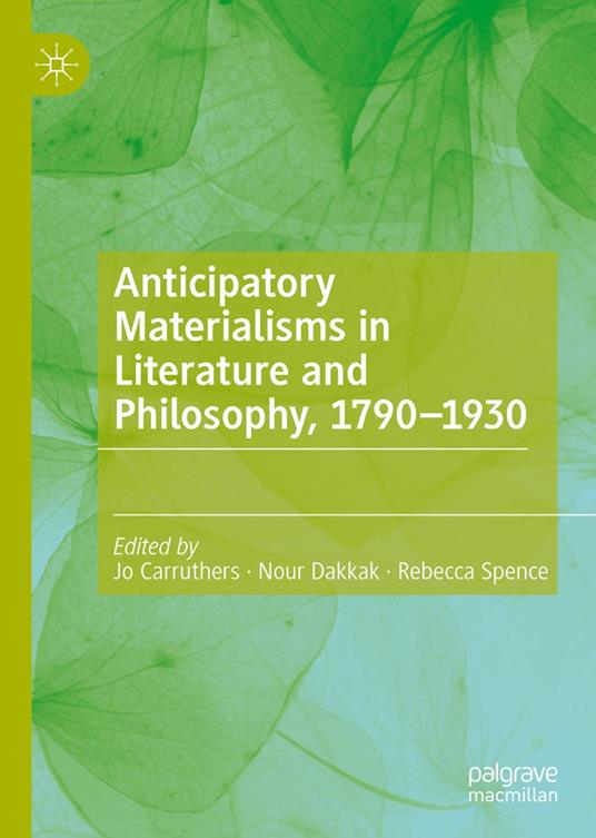 Anticipatory Materialisms in Literature and Philosophy, 1790–1930