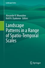 Landscape Patterns in a Range of Spatio-Temporal Scales