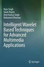 Intelligent Wavelet Based Techniques for Advanced Multimedia Applications