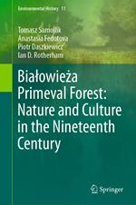 Bialowieza Primeval Forest: Nature and Culture in the Nineteenth Century