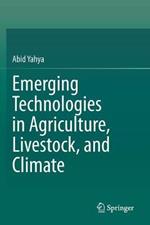 Emerging Technologies in Agriculture, Livestock, and Climate