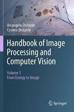 Handbook of Image Processing and Computer Vision: Volume 1: From Energy to Image