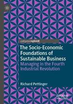 The Socio-Economic Foundations of Sustainable Business: Managing in the Fourth Industrial Revolution